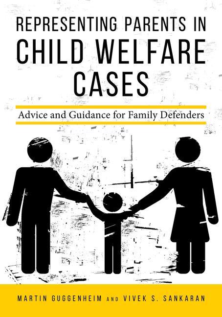 Vorderes Coverbild Representing Parents in Child Welfare Cases: Advice and Guidance for Family Defenders