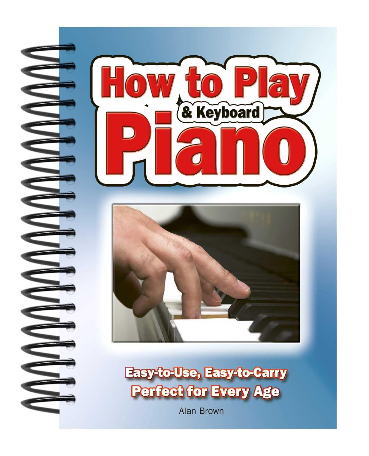Vorderes Coverbild How to Play Piano & Keyboard: Easy-To-Use, Easy-To-Carry; Perfect for Every Age