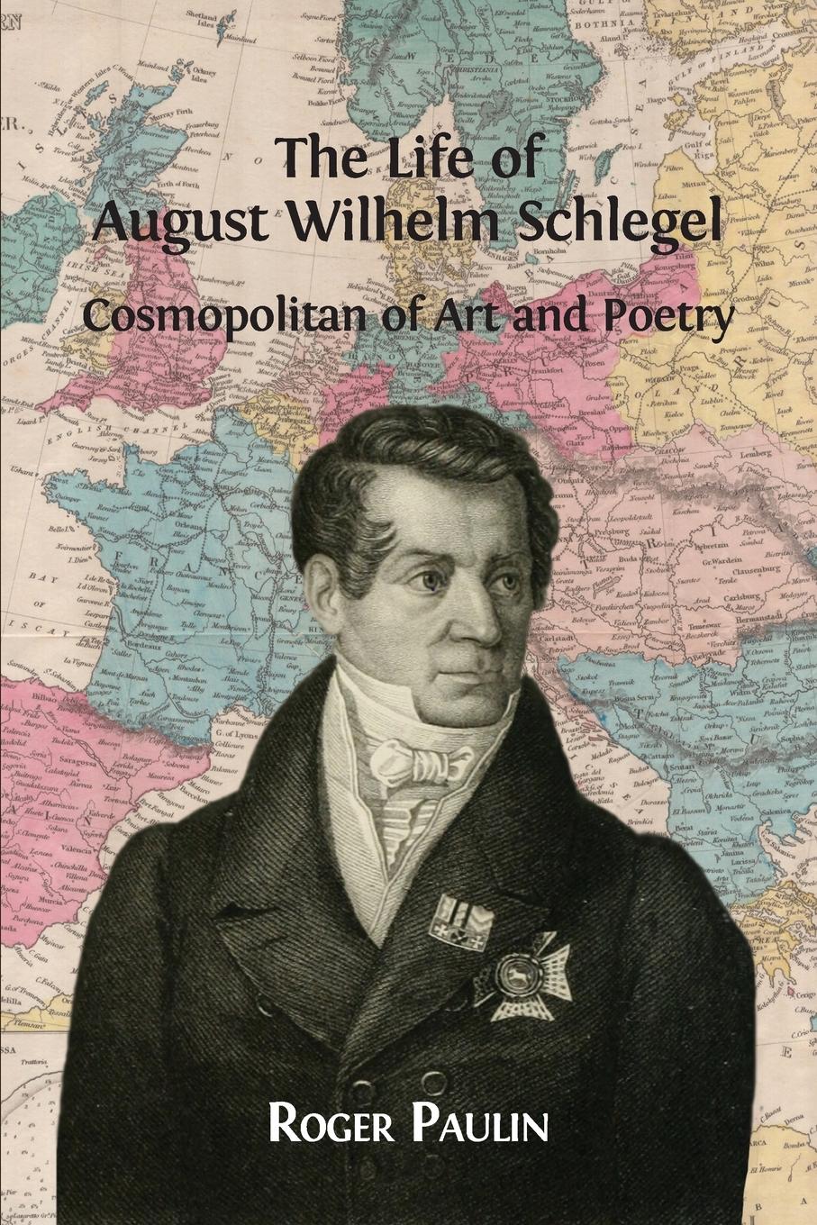 Vorderes Coverbild August Wilhelm Schlegel, Cosmopolitan of Art and Poetry