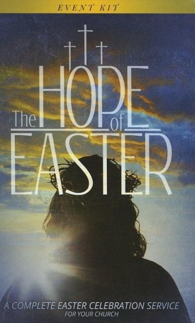 Vorderes Coverbild The Hope of Easter Event Kit: A Complete Easter Celebration Service for Your Church