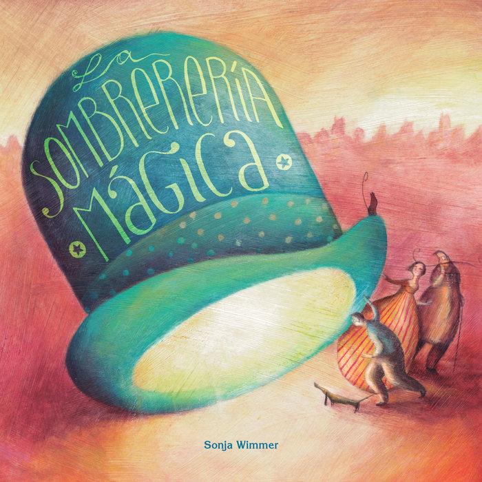 Vorderes Coverbild La Sombrerería Mágica (the Magic Hat Shop)
