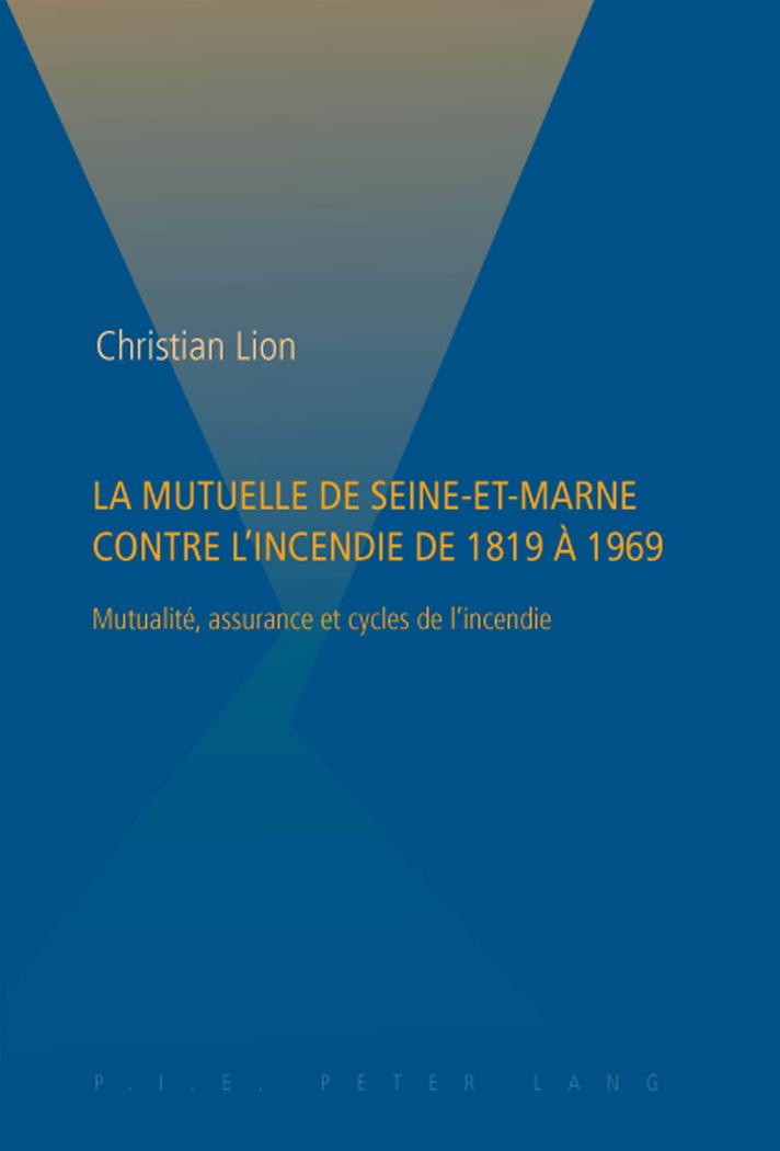 Vorderes Coverbild La Mutuelle de Seine-et-Marne contre l'incendie de 1819 à 1969