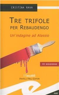 Vorderes Coverbild Tre trifole per Rebaudengo. Un'indagine ad Alassio