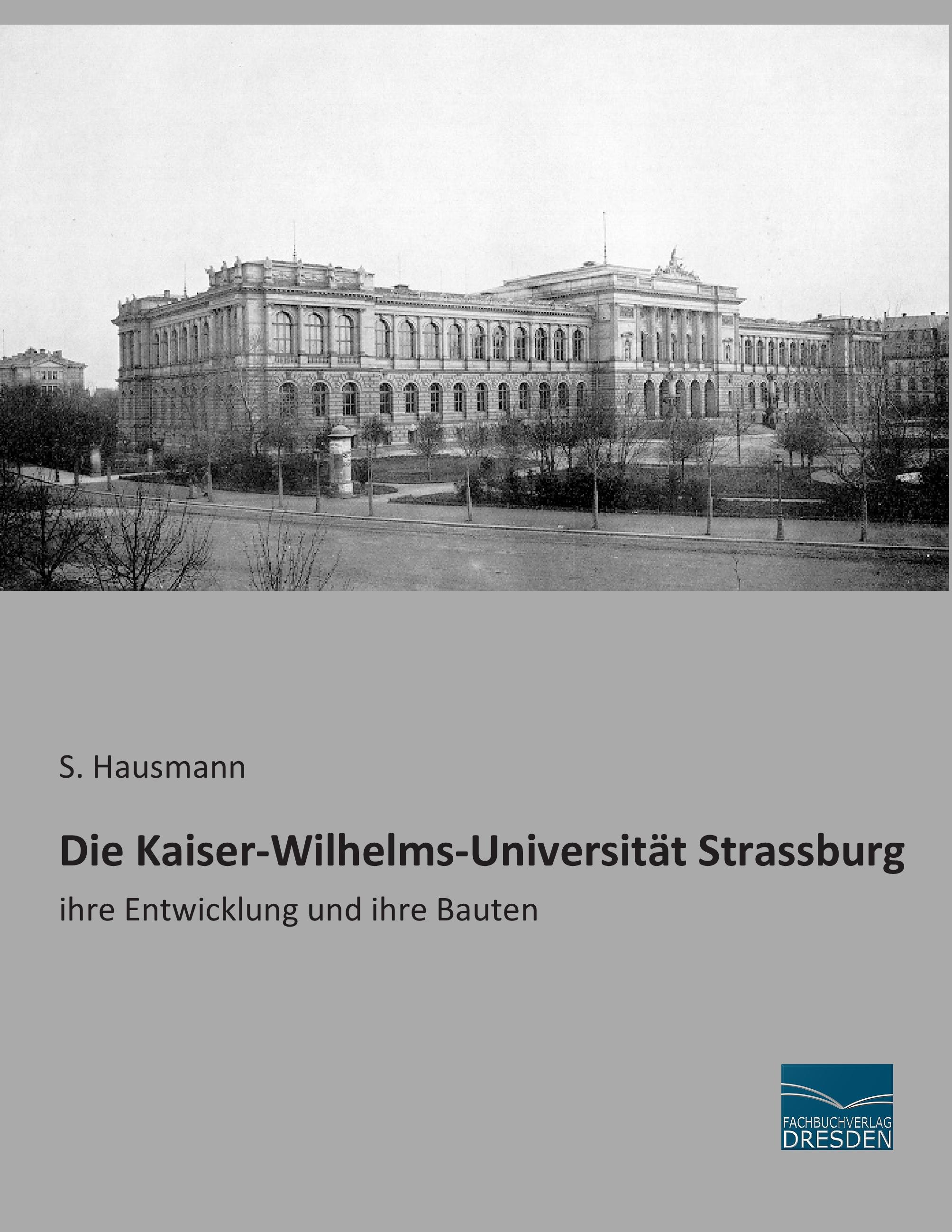 Vorderes Coverbild Die Kaiser-Wilhelms-Universität Strassburg