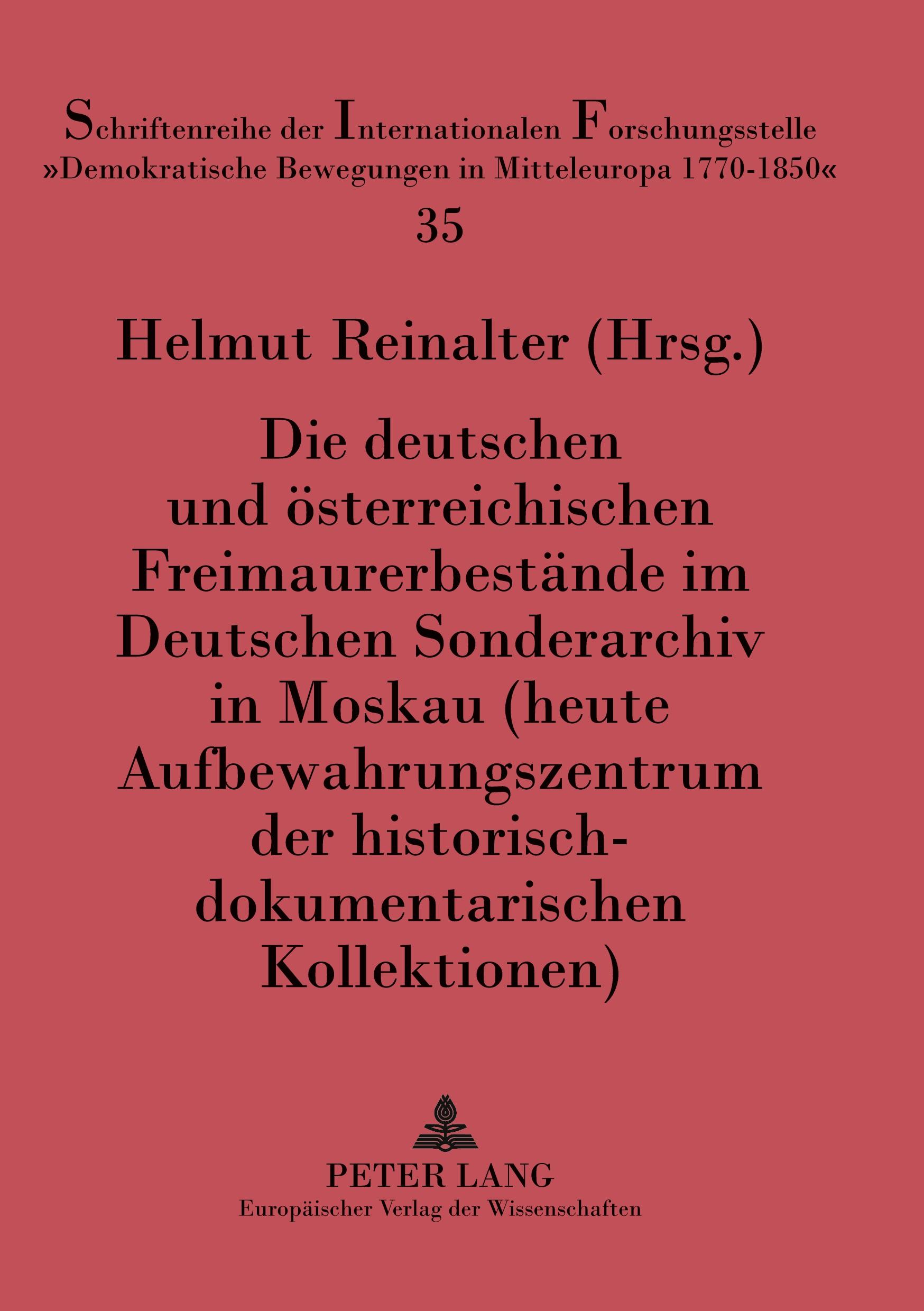 Vorderes Coverbild Die deutschen und österreichischen Freimaurerbestände im Deutschen Sonderarchiv in Moskau (heute Aufbewahrungszentrum der historisch-dokumentarischen Kollektionen)