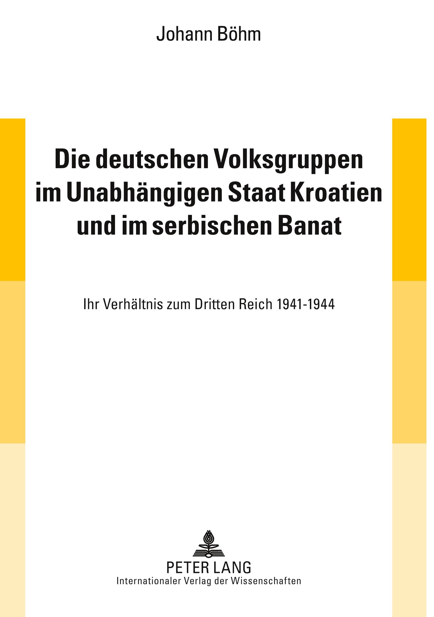 Vorderes Coverbild Die deutschen Volksgruppen im Unabhängigen Staat Kroatien und im serbischen Banat