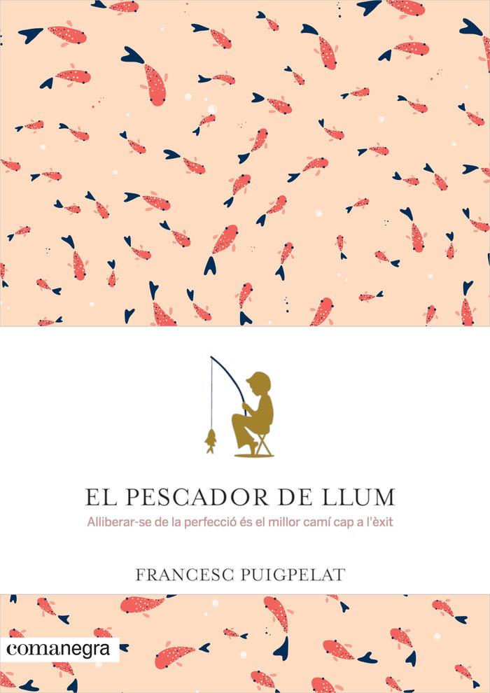 Vorderes Coverbild El pescador de llum : Alliberar-se de la perfecció és el millor camí cap a l'èxit