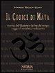 Vorderes Coverbild Il Codice di Mâya. I vortici dell'illusione e la fine del tempo. Saggio di metafisica realizzativa