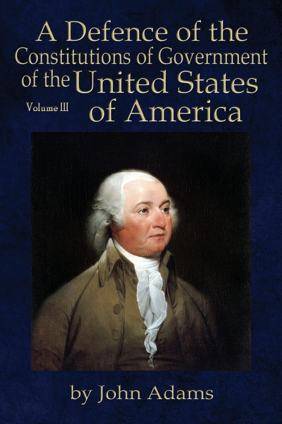Vorderes Coverbild A Defence of the Constitutions of Government of the United States of America