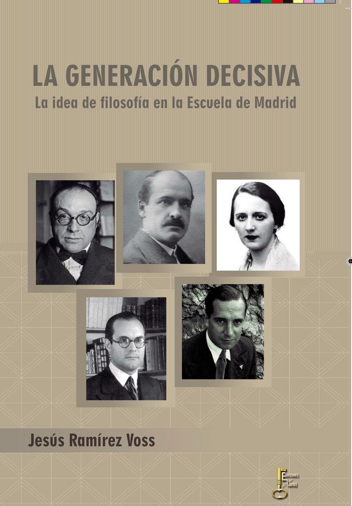 Vorderes Coverbild La generación decisiva : la idea de filosofía en la Escuela de Madrid