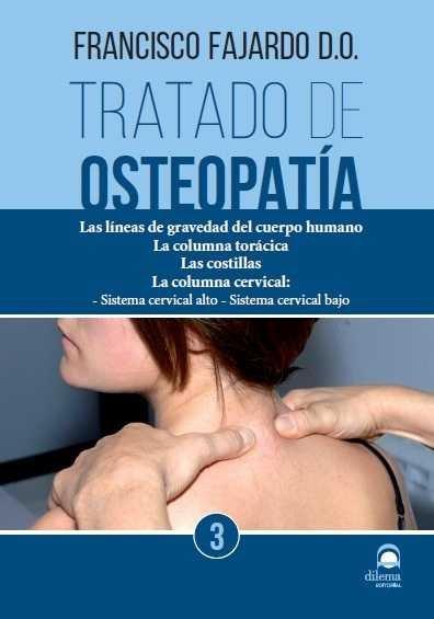 Vorderes Coverbild Tratado de osteopatía 3 : las líneas de gravedad del cuerpo humano : la columna torácica, las costillas, la columna cervical : sistema cervical alto, sistema cervical bajo
