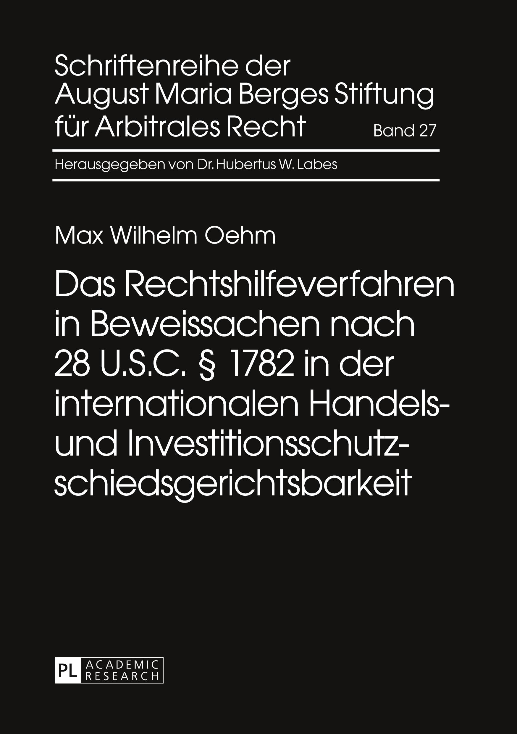 Vorderes Coverbild Das Rechtshilfeverfahren in Beweissachen nach 28 U.S.C. § 1782 in der internationalen Handels- und Investitionsschutzschiedsgerichtsbarkeit
