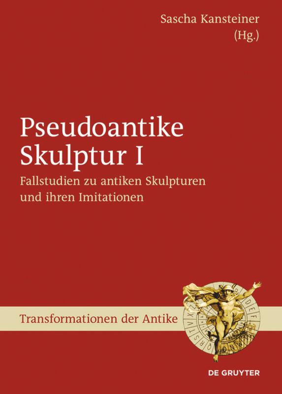 Vorderes Coverbild Fallstudien zu antiken Skulpturen und ihren Imitationen
