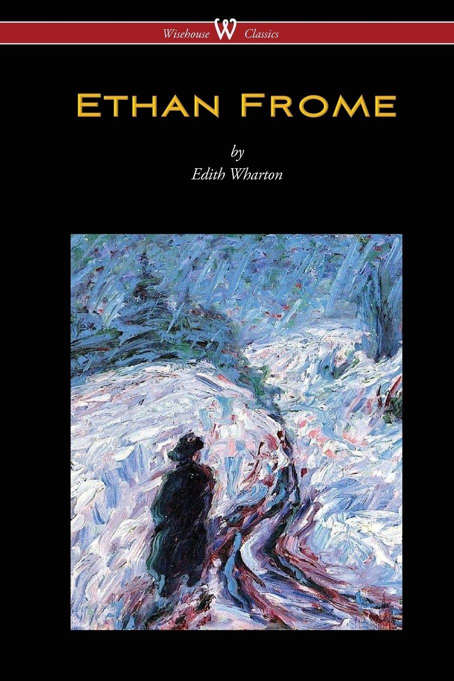 Vorderes Coverbild Ethan Frome (Wisehouse Classics Edition - With an Introduction by Edith Wharton)