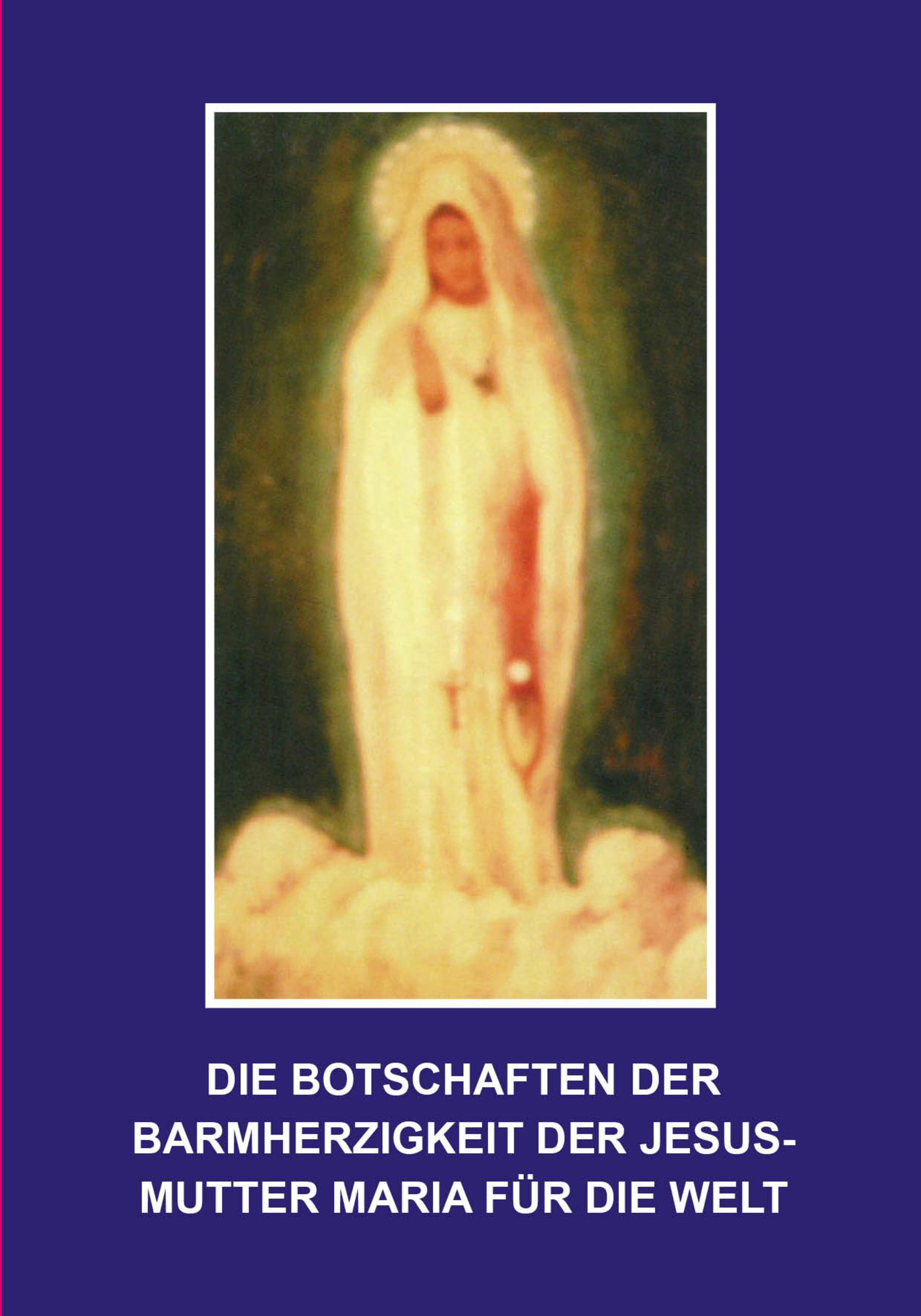 Vorderes Coverbild Die Botschaften der Barmherzigkeit der Jesusmutter Maria