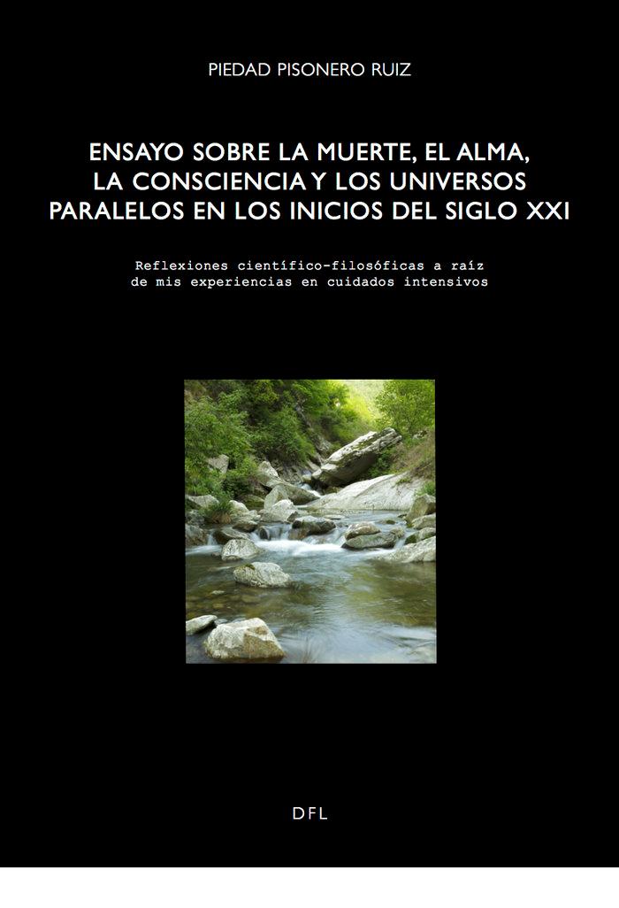 Vorderes Coverbild Ensayo sobre la muerte, el alma, la consciencia y los universos paralelos en los inicios del siglo XX : reflexiones científico-filosóficas a raíz de mis experiencias en cuidados intensivos