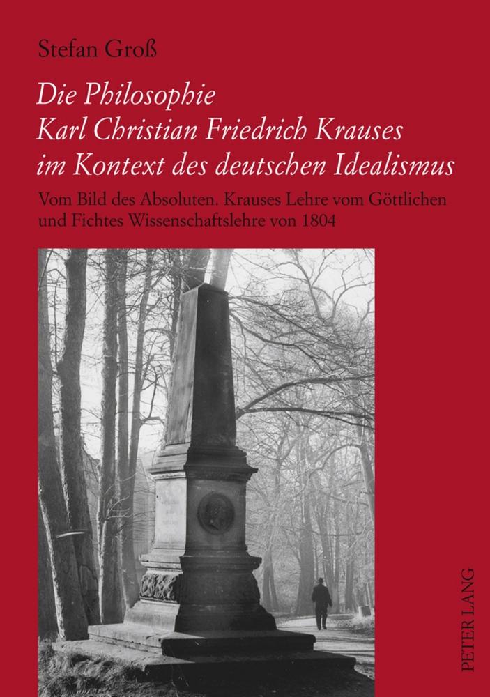 Vorderes Coverbild Die Philosophie Karl Christian Friedrich Krauses im Kontext des deutschen Idealismus