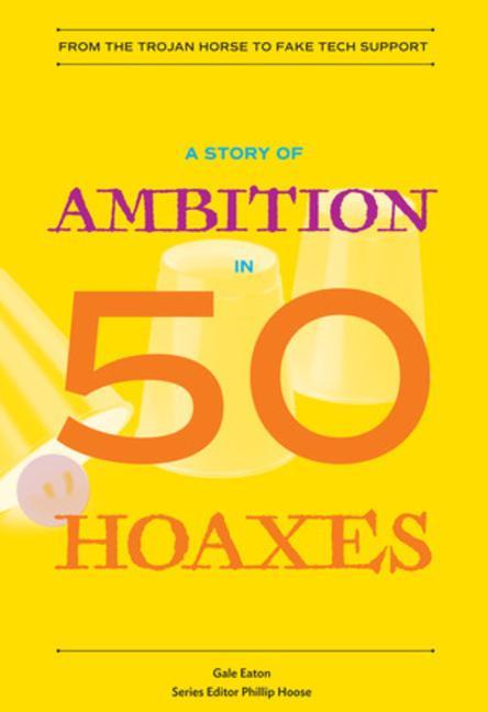 Vorderes Coverbild A Story of Ambition in 50 Hoaxes: From the Trojan Horse to Fake Tech Support