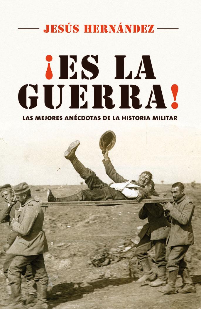 Vorderes Coverbild Es la guerra : las mejores anécdotas de la historia militar