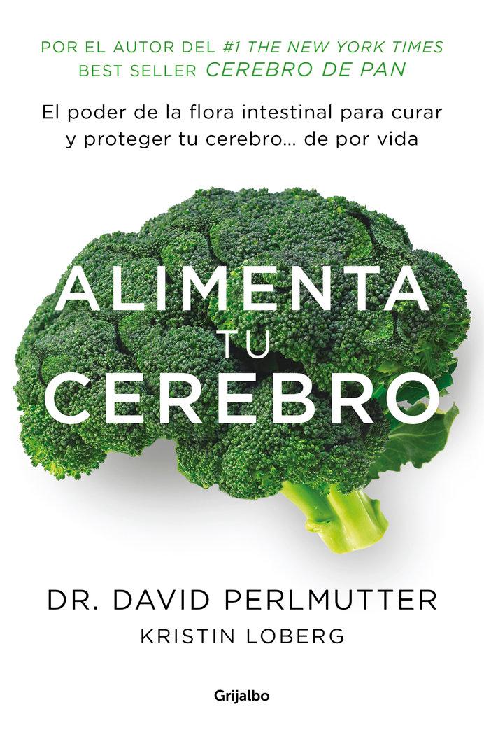 Vorderes Coverbild Alimenta tu cerebro : el poder de la flora intestinal para curar y proteger tu cerebro-- de por vida
