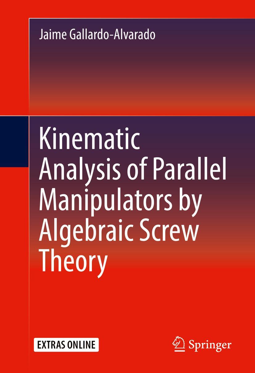 Vorderes Coverbild Kinematic Analysis of Parallel Manipulators by Algebraic Screw Theory