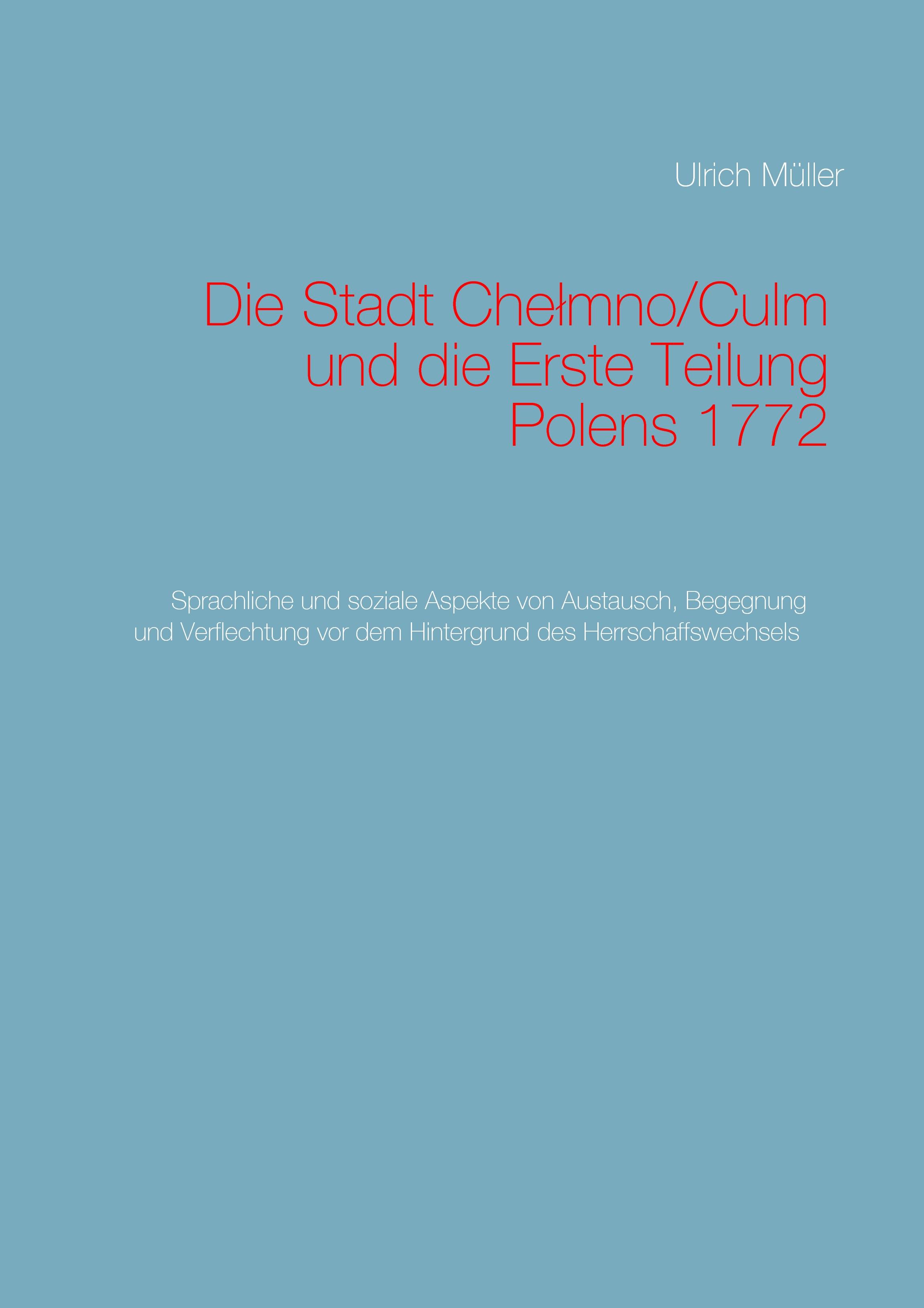 Vorderes Coverbild Die Stadt Chelmno/Culm und die Erste Teilung Polens