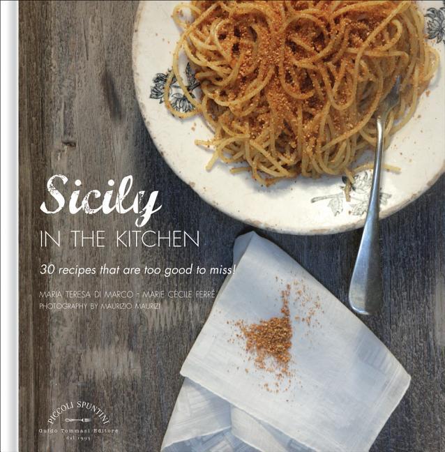 Vorderes Coverbild Sicily in the Kitchen: 30 Recipes That Are Too Good to Miss!