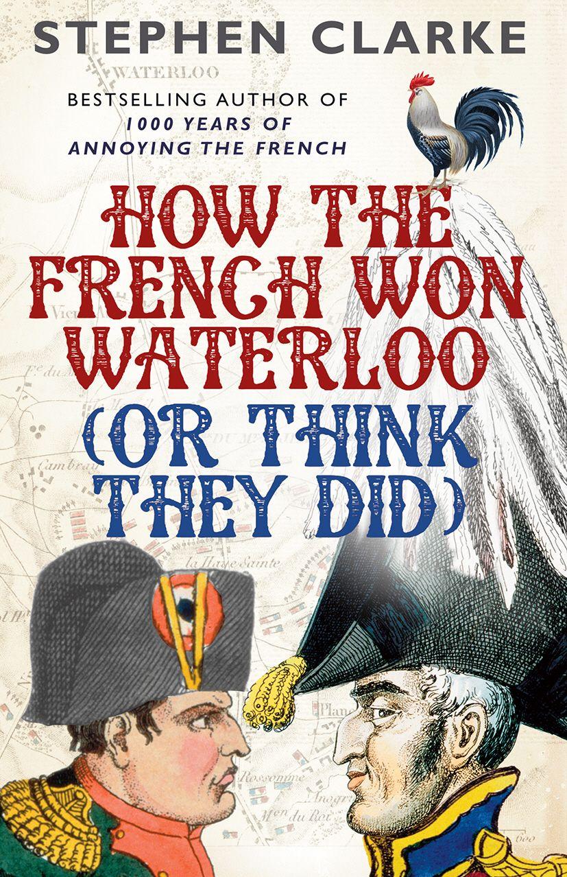Vorderes Coverbild How the French Won Waterloo - or Think They Did