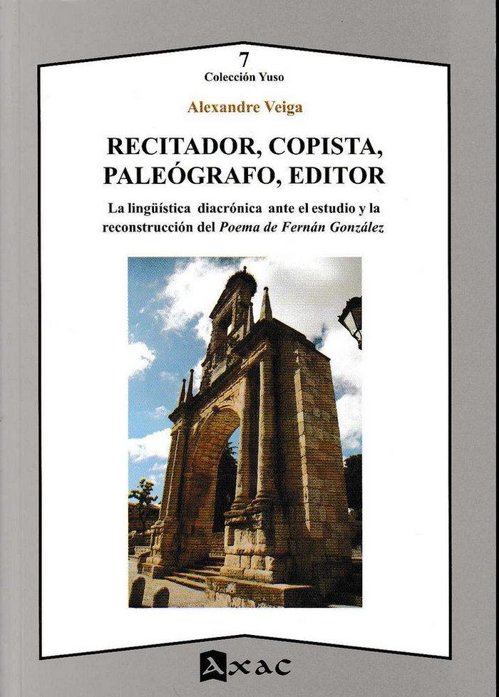 Vorderes Coverbild Recitador, copista, paleógrafo, editor : la lingüística diacrónica ante el estudio y la reconstrucción del poema de Fernán González