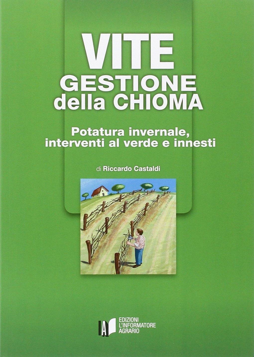 Vorderes Coverbild Vite. Gestione della chioma. Potatura invernale, interventi al verde e innesti