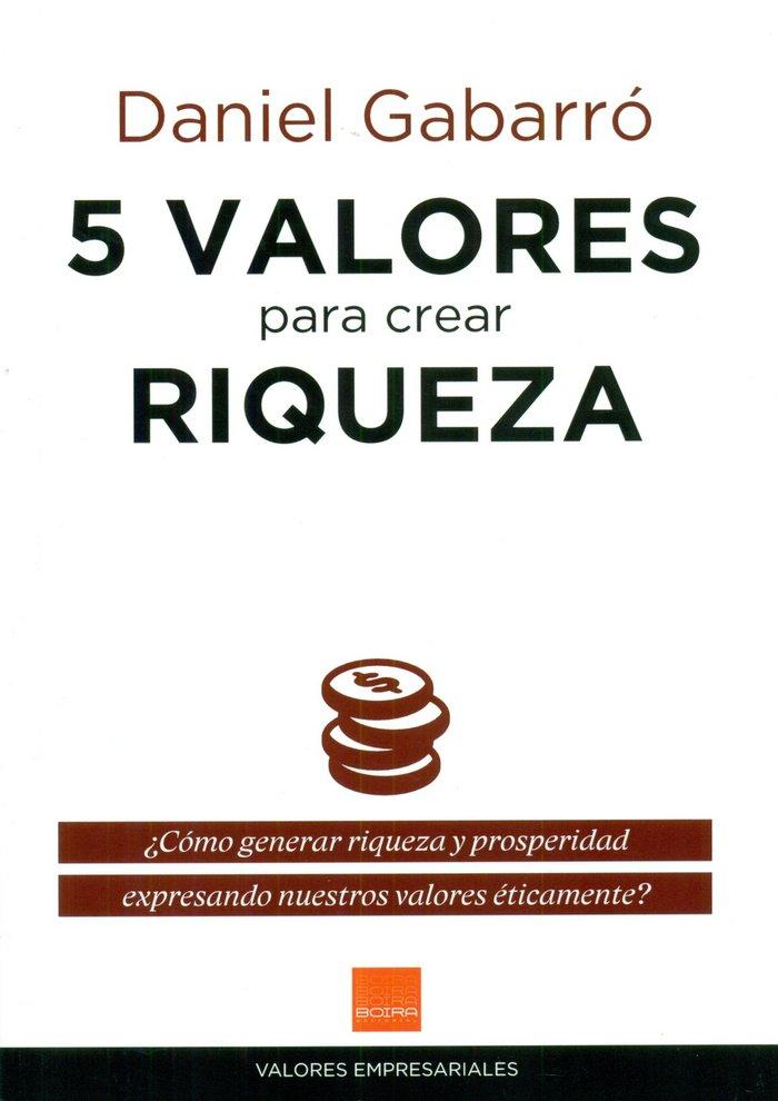 Vorderes Coverbild 5 valores para crear riqueza : ¿cómo generar riqueza y prosperidad expresando nuestros valores éticamente?