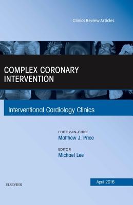 Vorderes Coverbild Complex Coronary Intervention, an Issue of Interventional Cardiology Clinics