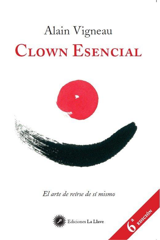 Vorderes Coverbild Clown esencial : el arte de reírse de sí mismo