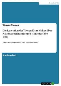 Vorderes Coverbild Die Rezeption der Thesen Ernst Noltes über Nationalsozialismus und Holocaust seit 1980