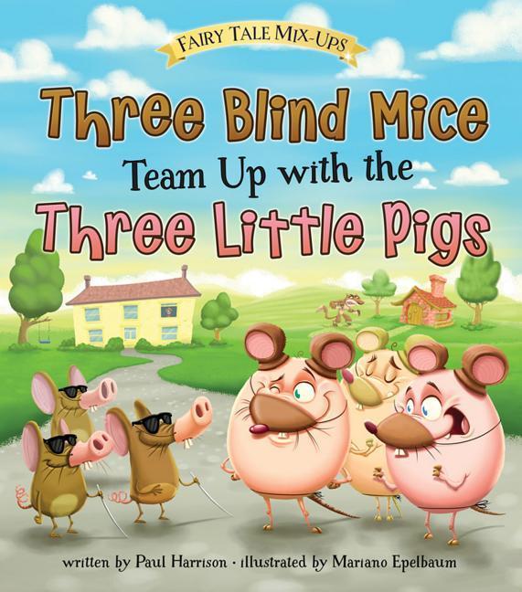 Vorderes Coverbild Three Blind Mice Team Up with the Three Little Pigs