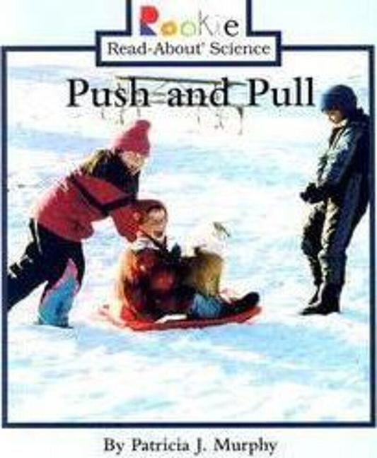 Vorderes Coverbild Push and Pull (Rookie Read-About Science: Physical Science: Previous Editions)