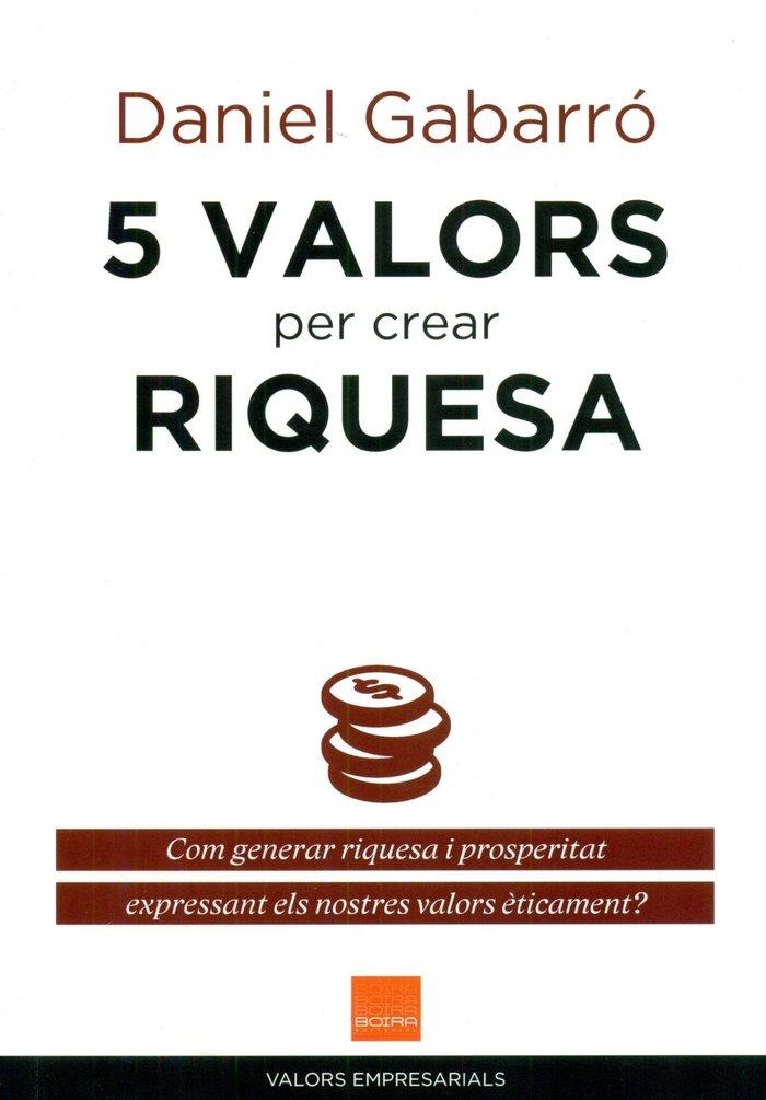 Vorderes Coverbild 5 valors per crear riquesa : com generar riquesa i prosperitat expressant els nostres valors èticament?