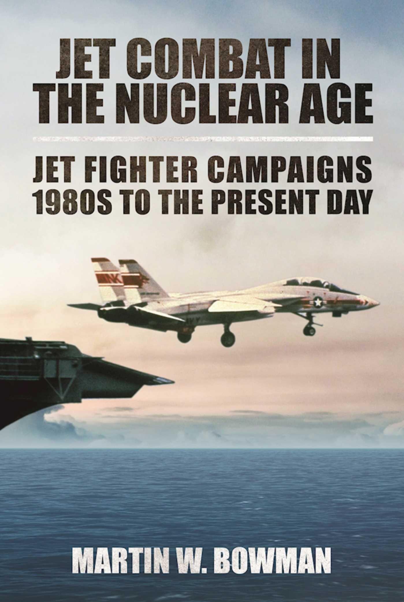Vorderes Coverbild Jet Combat in the Nuclear Age: Jet Fighter Campaigns?1980s to the Present Day