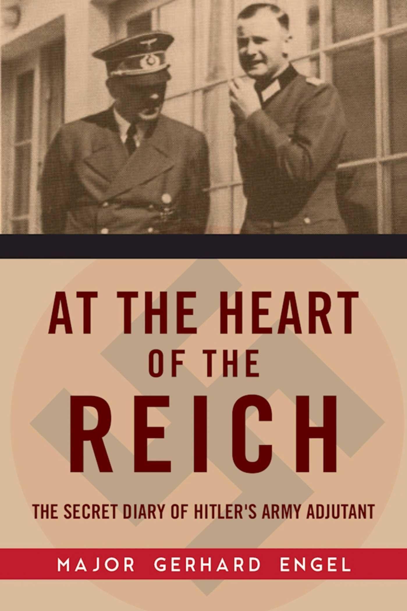 Vorderes Coverbild At the Heart of the Reich: The Secret Diary of Hitler's Army Adjutant