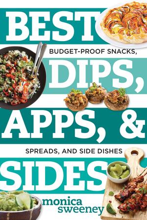 Vorderes Coverbild Best Dips, Apps, & Sides: Budget-Proof Snacks, Spreads, and Side Dishes