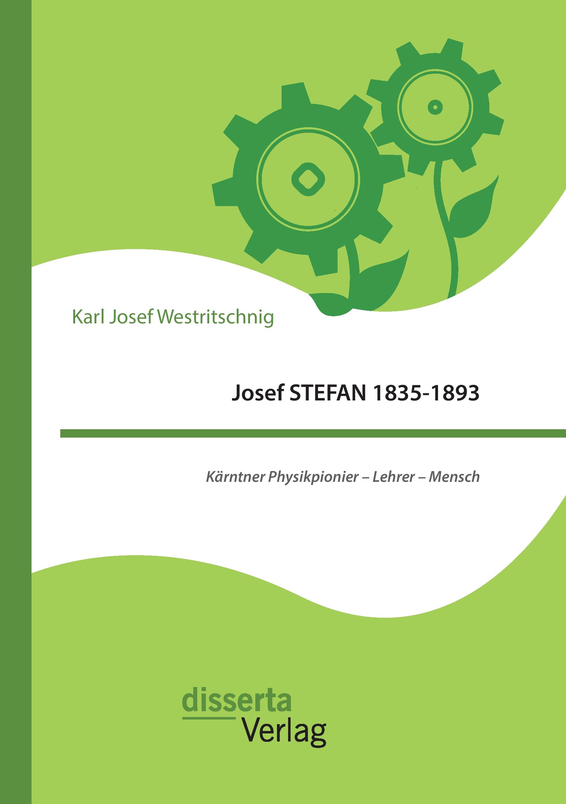 Vorderes Coverbild Josef STEFAN 1835-1893: Kärntner Physikpionier - Lehrer - Mensch