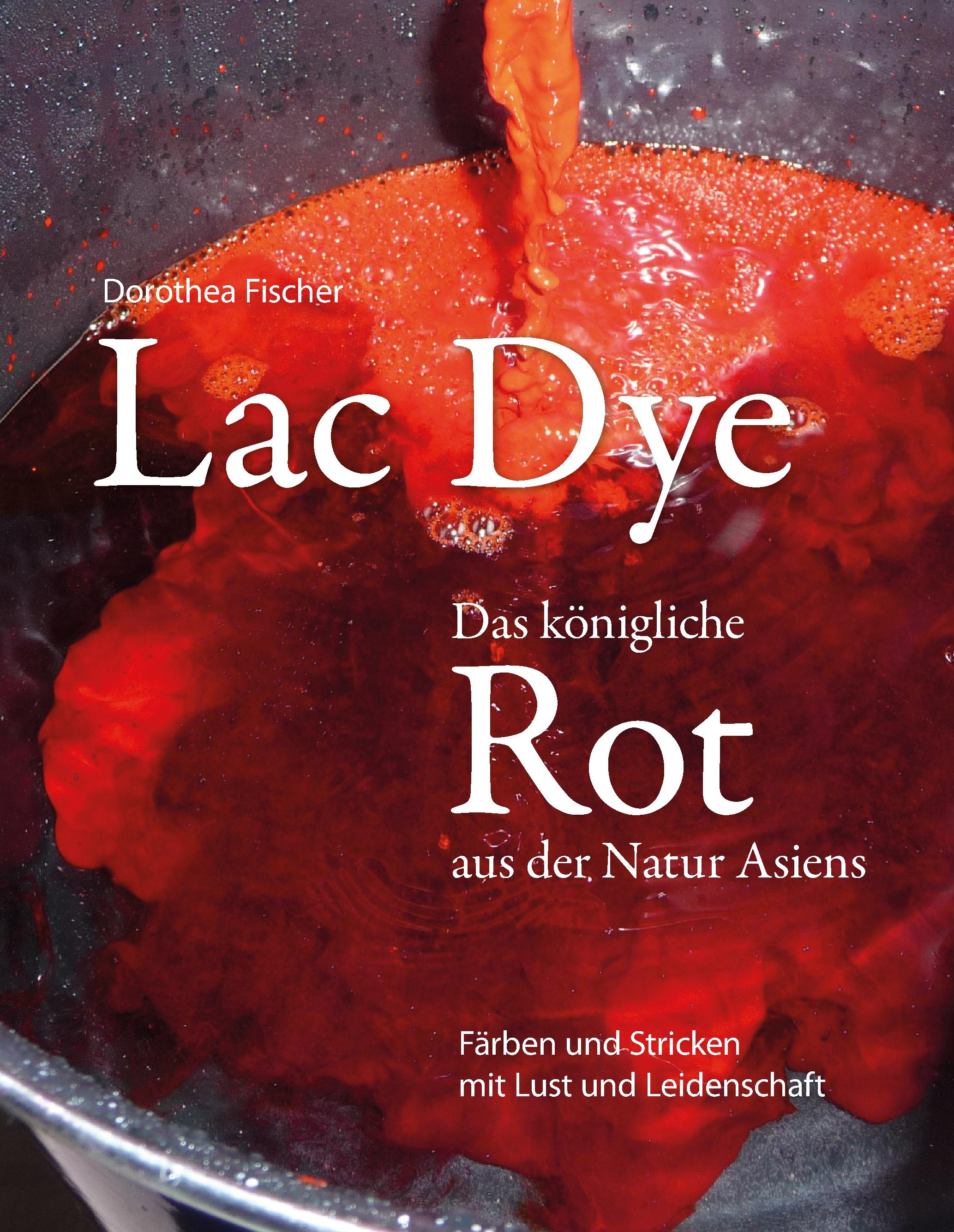 Vorderes Coverbild Lac Dye - Das königliche Rot aus der Natur Asiens