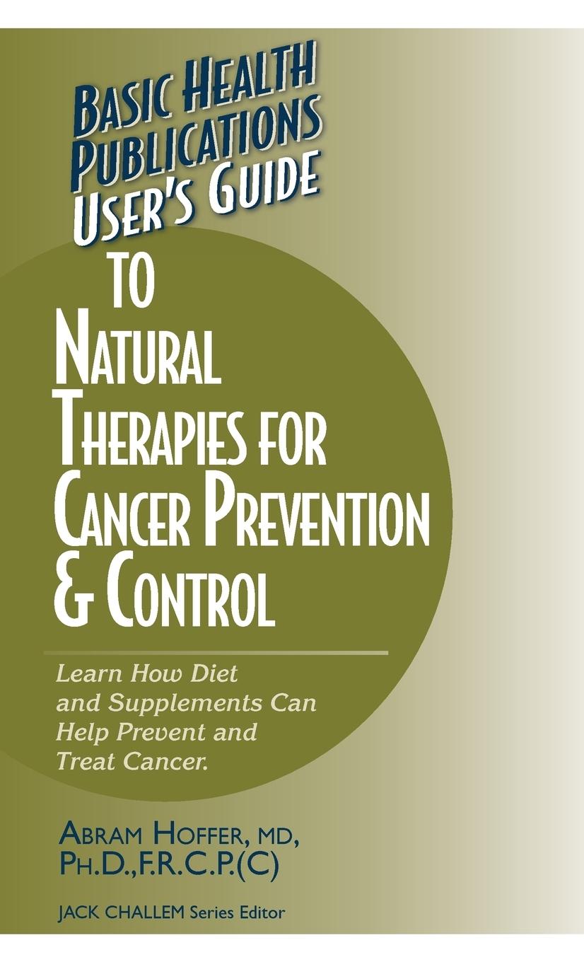Vorderes Coverbild User's Guide to Natural Therapies for Cancer Prevention and Control