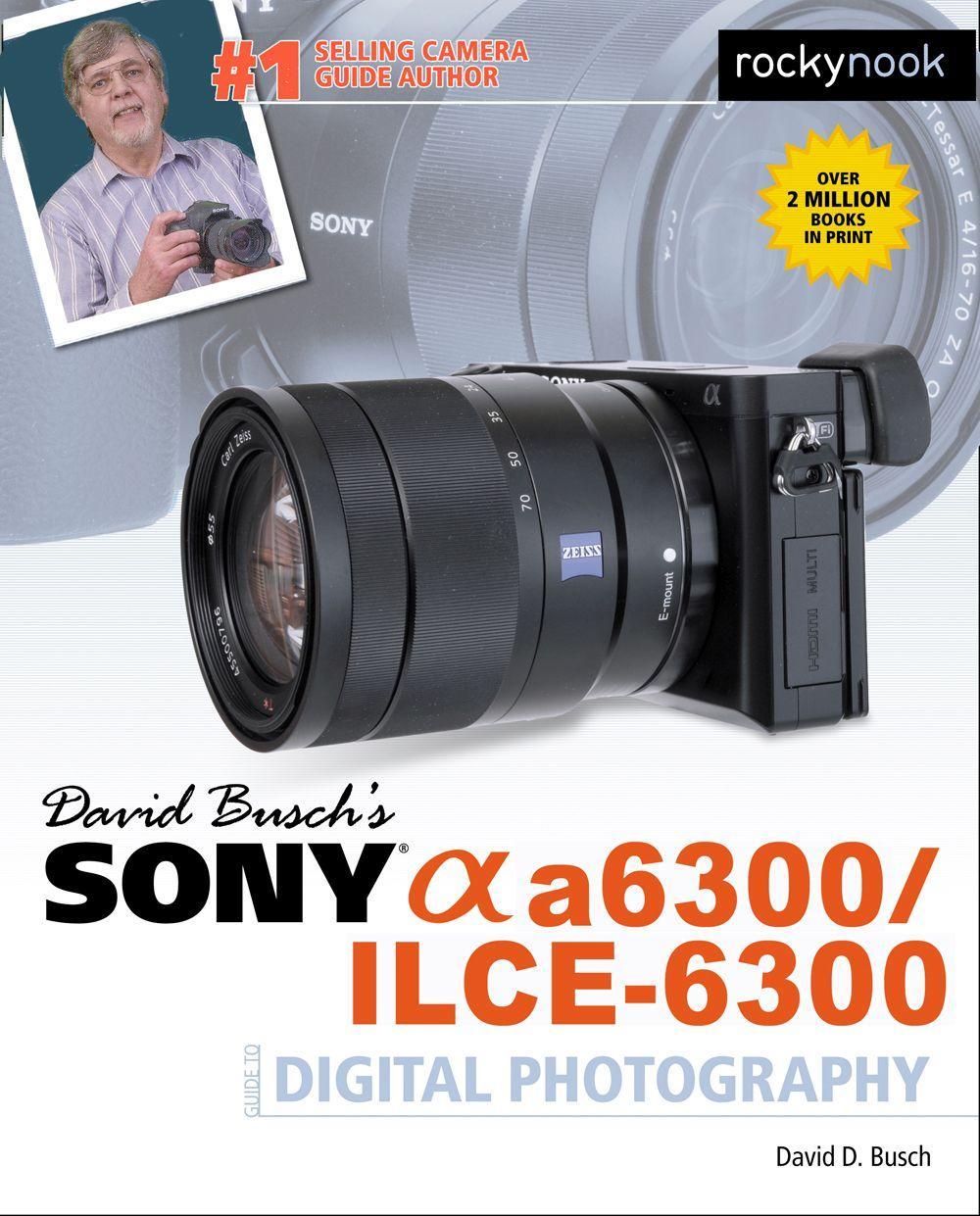 Vorderes Coverbild David Busch's Sony Alpha A6300/Ilce-6300 Guide to Digital Photography