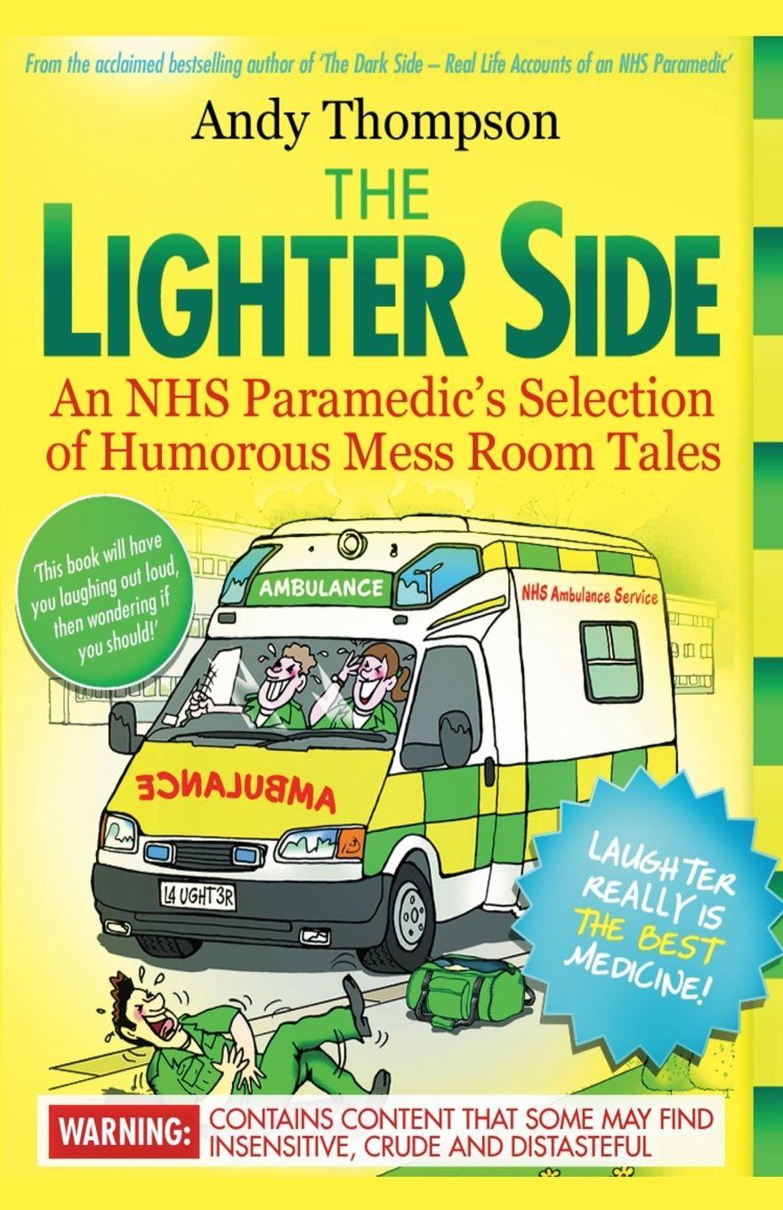Vorderes Coverbild The Lighter Side. An NHS Paramedic's Selection of Humorous Mess Room Tales