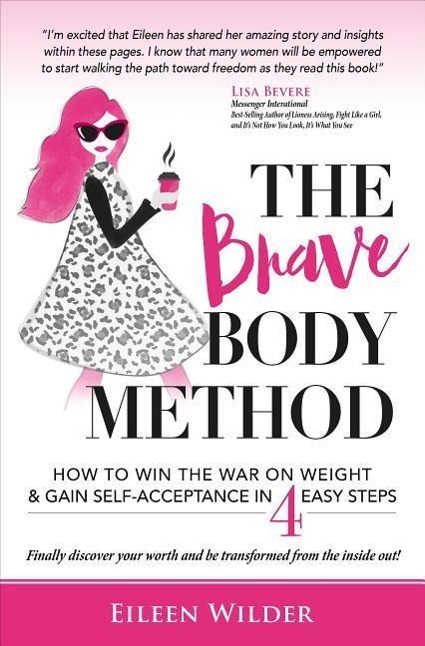 Vorderes Coverbild The Brave Body Method: How to Win the War on Weight and Gain Self-Acceptance in 4 Easy Steps