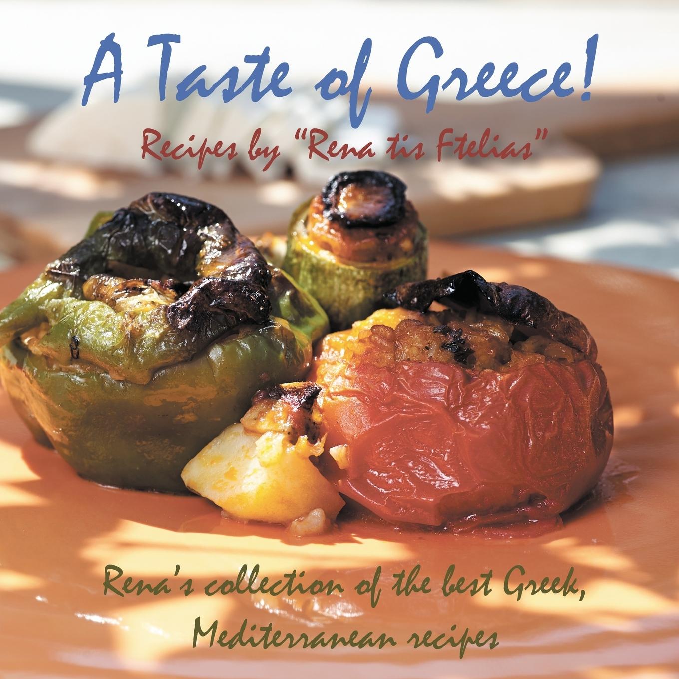 Vorderes Coverbild A Taste of Greece! - Recipes by Rena Tis Ftelias