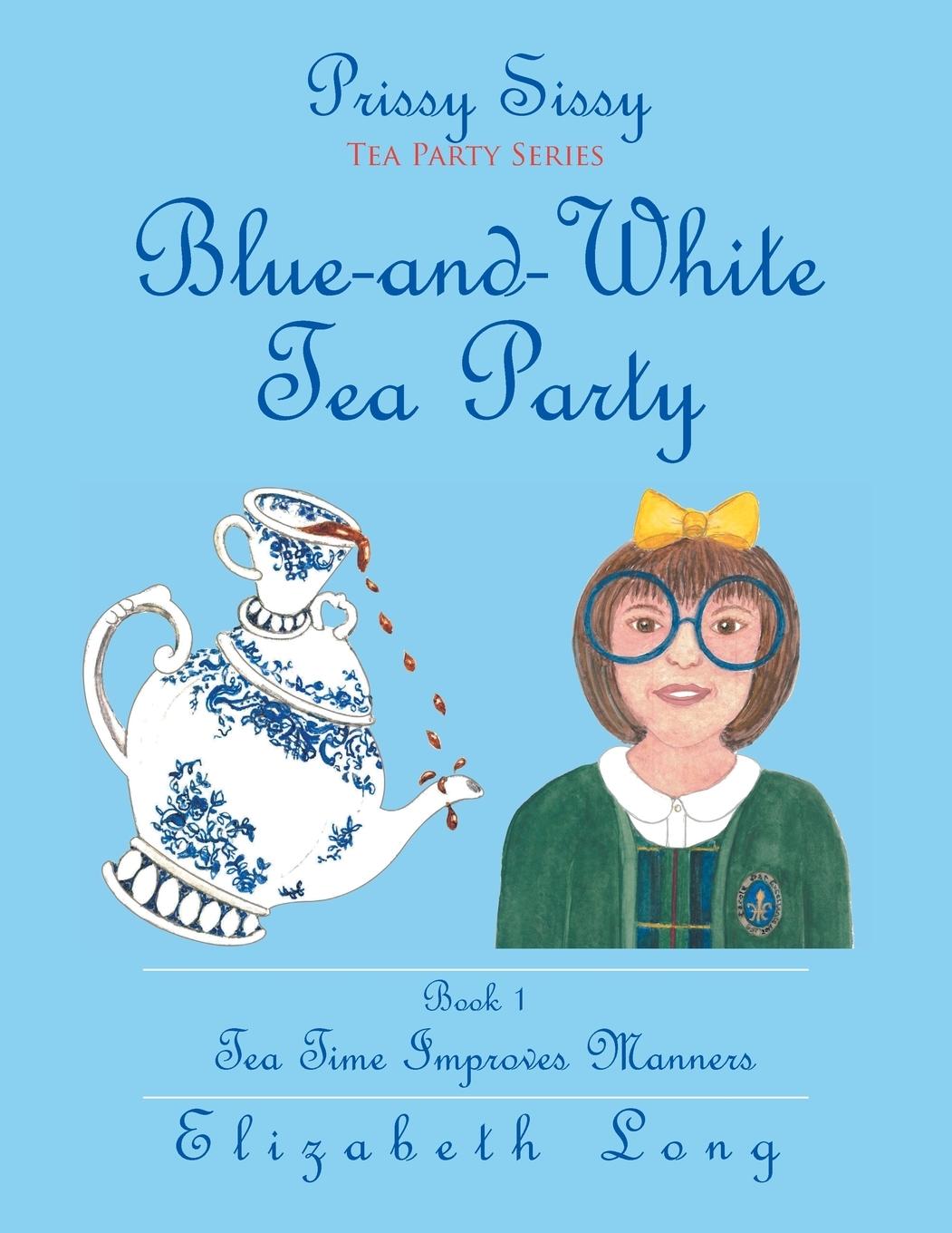 Vorderes Coverbild Prissy Sissy Tea Party Series Book 1 Blue-and-White Tea Party Tea Time Improves Manners