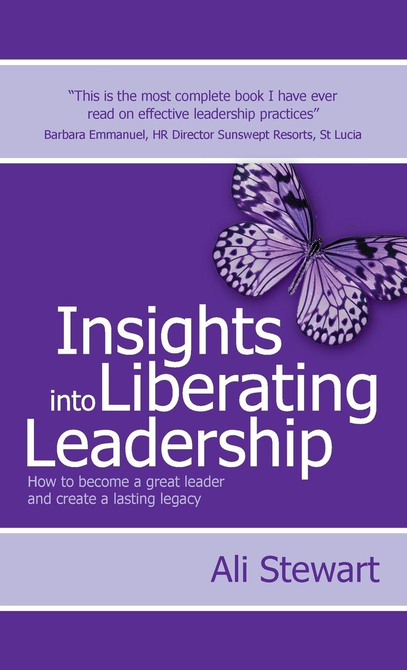 Vorderes Coverbild Insights Into Liberating Leadership - How to become a great leader and create a lasting legacy