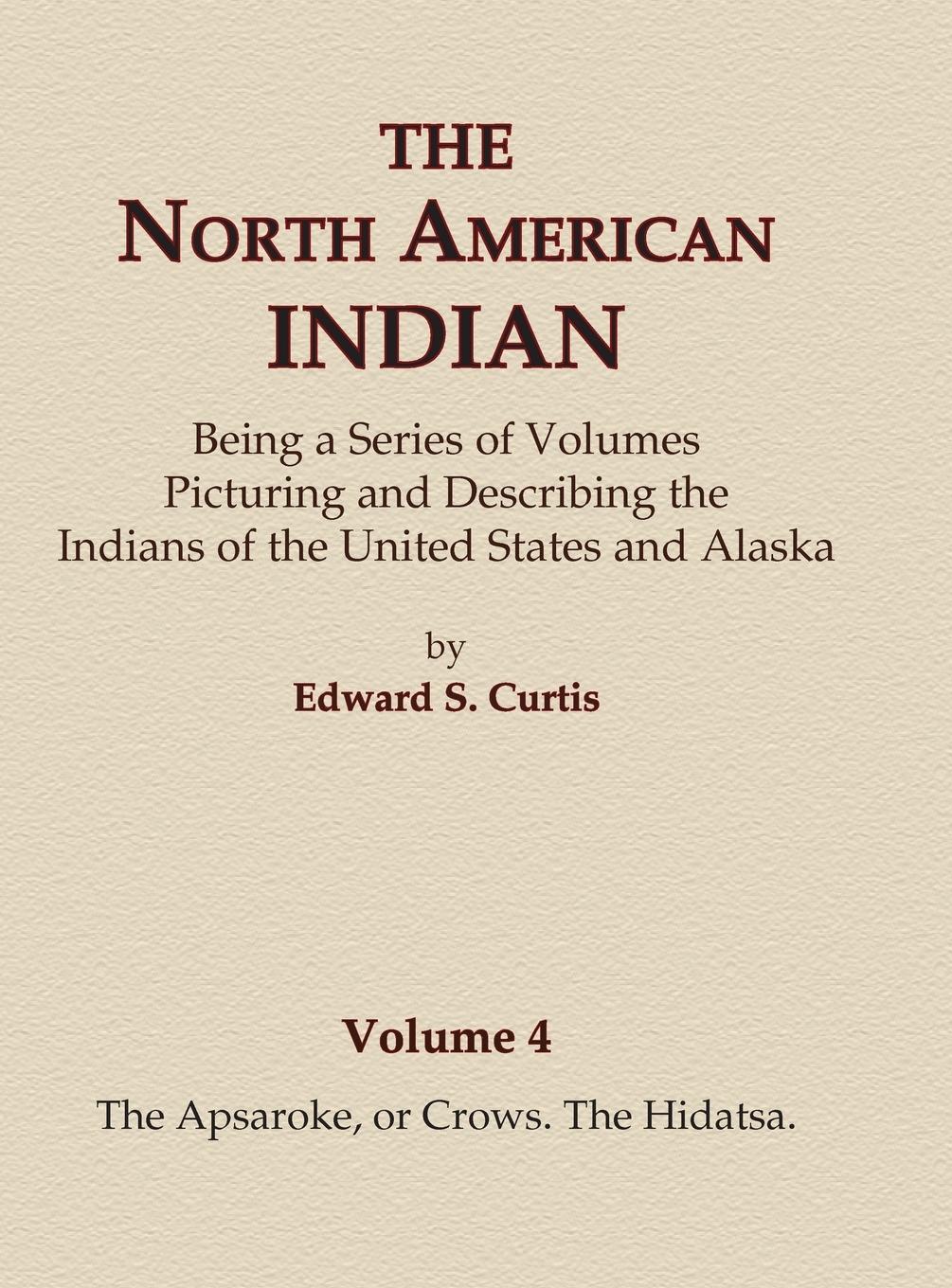 Vorderes Coverbild The North American Indian Volume 4 - The Apsaroke, or Crows, The Hidatsa